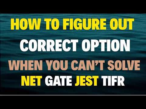 TRICKS FOR CORRECT OPTION |NET GATE |JEST TIFR | SHAMIM SIR