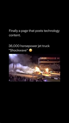Artificial Intelligence • Technology on Instagram: "Follow @explaining.tech to learn everything about technology one post at a time 🧠⚙️ Meet Shockwave ,a jet truck so powerful it could outrun a plane. It’s powered by three jet engines from a U.S. Navy fighter, packing a mind-melting 36,000 horsepower. That’s enough thrust to hit over 600 km/h (376 mph) on land ,faster than some aircraft before takeoff. When it races, flames shoot out 20 feet behind, and the ground trembles under its roar. It’s 