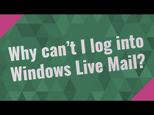 Why can't I log into Windows Live Mail?