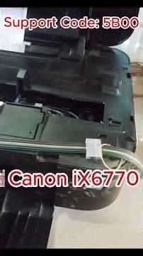 Canon iX6770 Error code 5B00