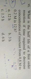 vi. What is the half life of a first order reaction if time req... | Filo