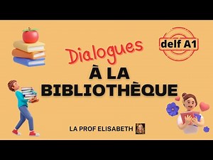 Dialogue en français : à la bibliothèque. Niveau A1 de FLE. Production orale du Delf A1