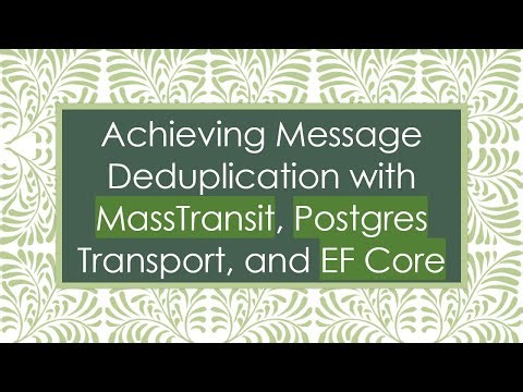 Achieving Message Deduplication with MassTransit, Postgres Transport, and EF Core