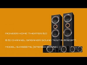 PIONEER HOME THEATER 5.0 & 5.1CHANNEL SPEAKER SOUND TEST IN 832.2FT, MODEL: S-RS55TB, (STEREO SOUND)