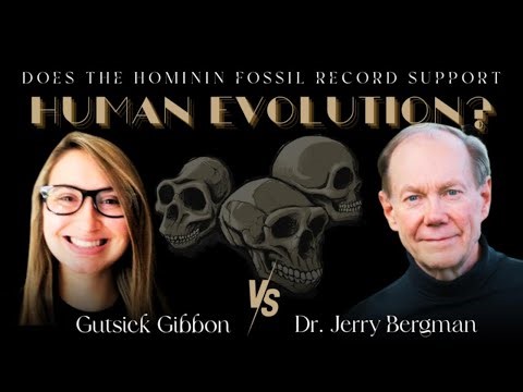 DEBATE | Do Hominin Fossils Support Human Evolution? Gutsick Gibbon vs. Dr. Jerry Bergman