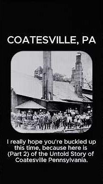 AN UNTOLD HISTORY OF COATESVILLE, PENNSYLVANIA 🇺🇸 (PART 2)