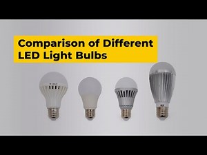 Comparison of Different Types of LED Light Bulbs