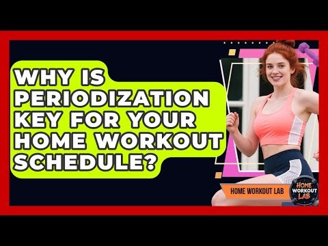 Why Is Periodization Key For Your Home Workout Schedule? - Home Workout Lab