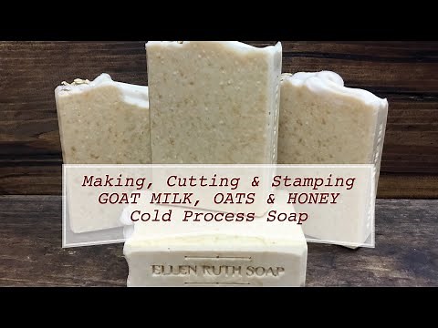 Making, Cutting & Stamping GOAT MILK, OATS & HONEY Cold Process Soap. Ellen Ruth Soap