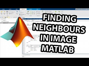 How To Find Neighbours of a Pixel in Matlab | (Image Segmentation Series/ie Connected Sets)