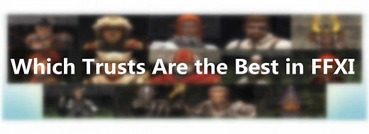 FFXI Trust Guide: Which Ones Are the Best – for Tank, Healer, and Support