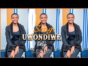 UWO NDIWE BY Rachel (official video)