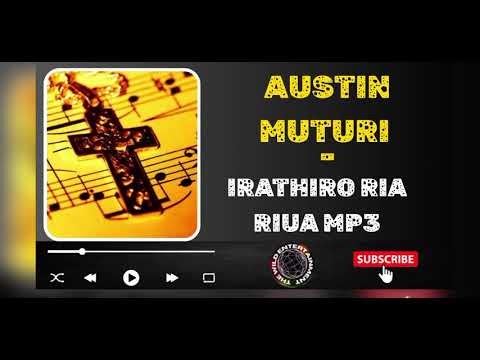 AUSTIN MUTURI - IRATHIRO RIA RIUA Mp3 #kikuyugospel #kigooco #kigoocomusic #gospelmusic