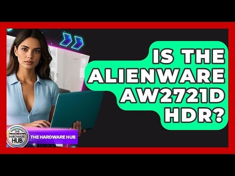 Is The Alienware AW2721D HDR? - The Hardware Hub