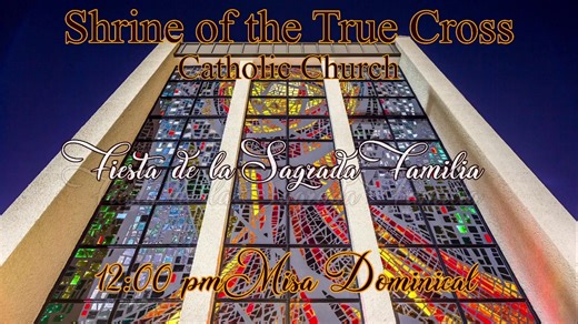 Fiesta de la Sagrada Familia - 12:00pm Mass (Spanish) at the Shrine of the True Cross in Dickinson, Texas | Shrine of the True Cross