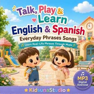 Talk, Play & Learn English & Spanish Everyday Phrases Songs(For Example)