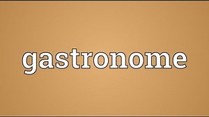 Gastronome Meaning