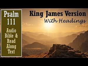 Psalm 111 | KJV AUDIO BIBLE (With Text & Images)