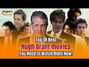 Top 10 Best Hugh Grant Movies You Need to Watch Right Now! | Hugh Grant's Best Movies