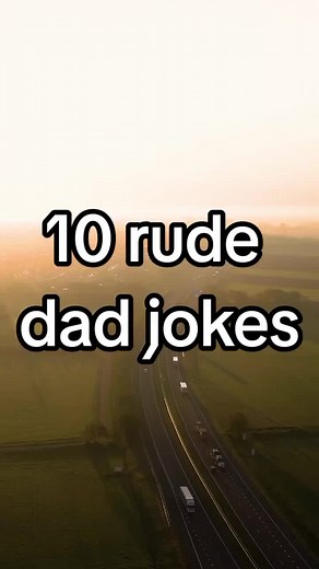 10 Rude Dad Jokes That Will Make You Laugh