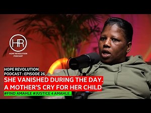 HOPE REVOLUTION PODCAST EPISODE 26 : SHE VANISHED DURING THE DAY.A MOTHER’S CRY FOR HER CHILD