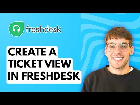 How to Create a Ticket View in Freshdesk [2025 Guide]
