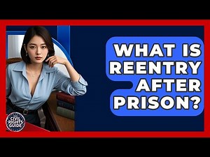 What Is Reentry After Prison? - Your Civil Rights Guide