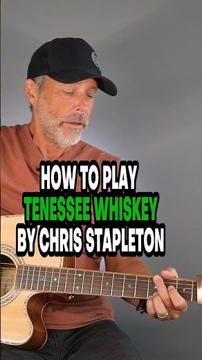 How To Play Tennessee Whiskey By Chris Stapleton