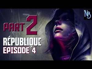 Republique Remastered (Episode 4) Walkthrough Part 2 No Commentary