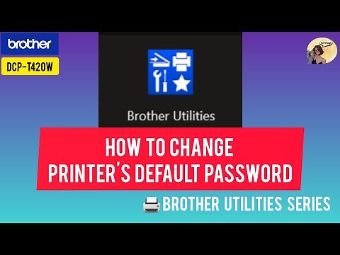 HOW TO CHANGE PRINTER'S DEFAULT PASSWORD USING BROTHER UTILITIES SOFTWARE #BROTHER DCP-T420W