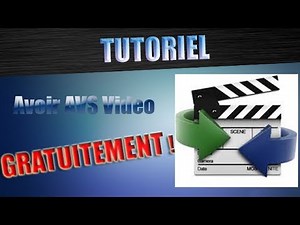 [TUTO] Avoir gratuitement AVS Video Converter en 3min (logiciel de conversion professionnel) !