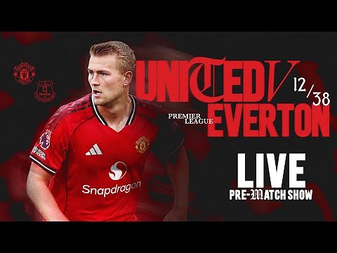 LIVE Manchester United v Everton | Team Arrivals & Pre-Match Show | Premier League