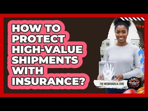 How To Protect High-Value Shipments With Insurance?