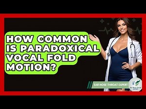 How Common Is Paradoxical Vocal Fold Motion? - Ear Nose Throat Expert