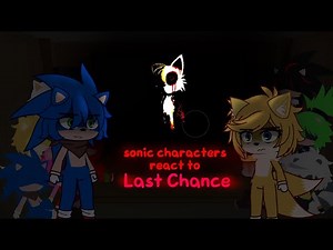 sonic characters react to Last Chance | Last chance v3 | gya gacha
