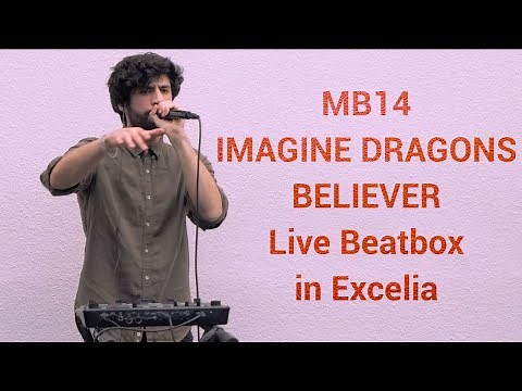 MB14 - Imagine Dragons - Believer (Live Beatbox in Excelia)