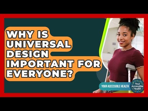 Why Is Universal Design Important For Everyone? - Your Accessible Health