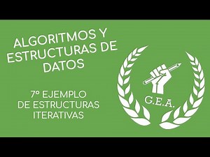 7- Ejemplo de Estructuras Iterativas- Algoritmos y Estructuras de Datos