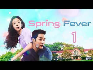 رجل عصبي يقع في حب بنت مثقفة و جميلة | ملخص مسلسل إلى حمى الربيع (Spring Fever) حلقة 1