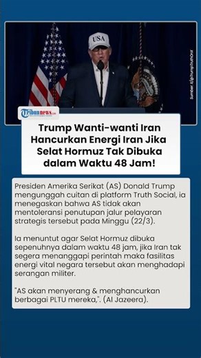 Trump Ultimatum Iran, Ancam Hancurkan Pusat Energi Iran Jika Tak Buka Selat Hormuz dalam 48 Jam!