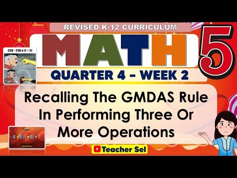 Math 5 Quarter 4 Week 2 Revised K-12 Recalling The GMDAS Rule In Performing Three Or More Operations