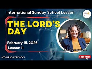 "Thursday School" February 15, 2026 Lesson 11-"The Lord's Day"