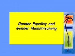 Gender Equality and Gender Mainstreaming - SlideServe