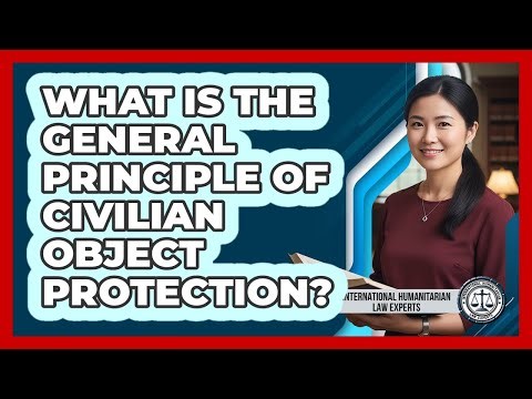 What Is The General Principle Of Civilian Object Protection?
