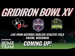 Gridiron Bowl XV National Championship Game: Upstate Predators vs. Racine Raiders
