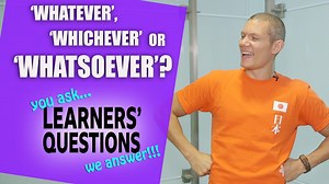 BBC Learning English - Learners' Questions series 2 / Whatever, whichever or whatsoever?