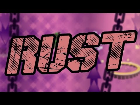 RUST 100%! | Geometry Dash