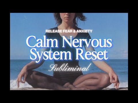 Calm Nervous System Reset - Release Fear & Anxiety (subliminal affirmations)