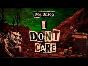 Dog Union - I Don´t Care (Lyric Video)