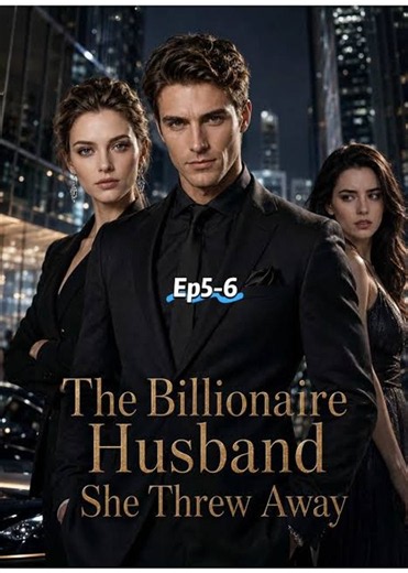 The Billionaire Husband She Threw Away - Ep - FULL ✅